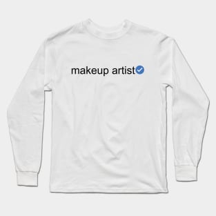 Verified Makeup Artist (Black Text) Long Sleeve T-Shirt